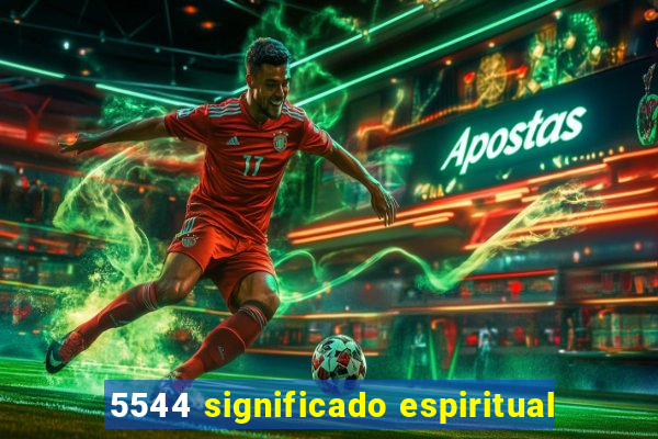 5544 significado espiritual
